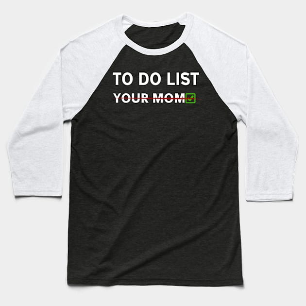 to do list you mom Baseball T-Shirt by JayD World